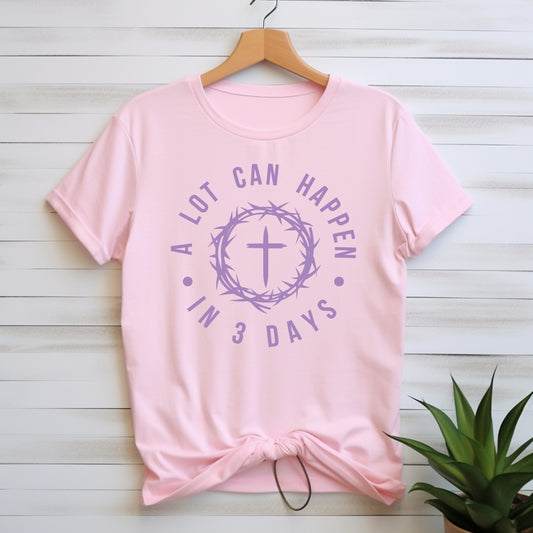 Alot can happen in 3 days Tee